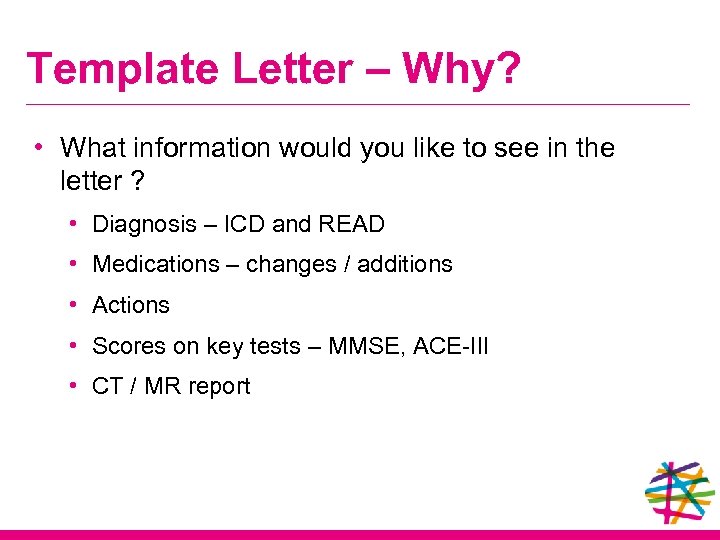 Template Letter – Why? • What information would you like to see in the