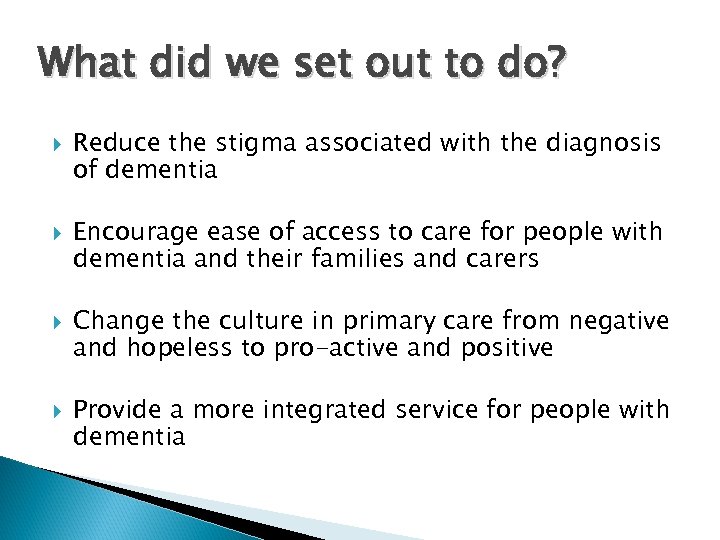 What did we set out to do? Reduce the stigma associated with the diagnosis