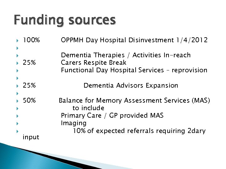 Funding sources 100% 25% 50% input OPPMH Day Hospital Disinvestment 1/4/2012 Dementia Therapies /