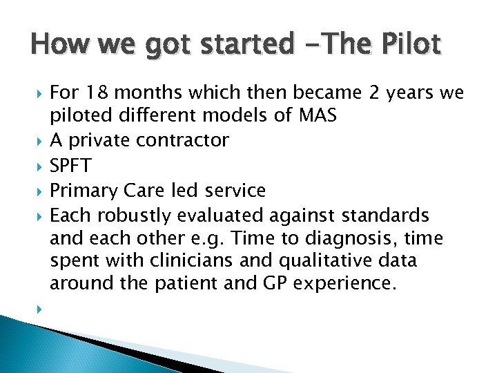 How we got started -The Pilot For 18 months which then became 2 years