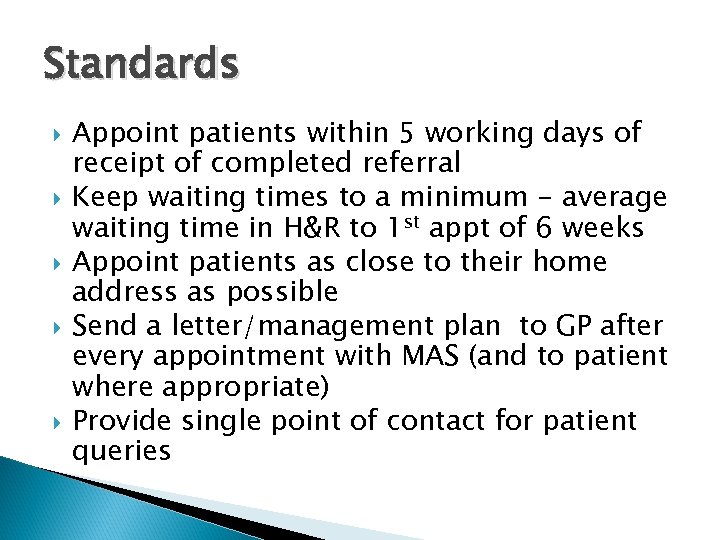 Standards Appoint patients within 5 working days of receipt of completed referral Keep waiting
