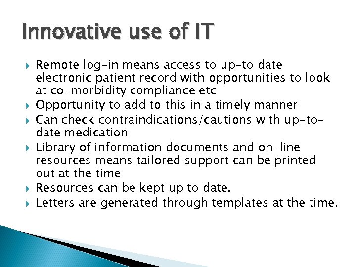 Innovative use of IT Remote log-in means access to up-to date electronic patient record