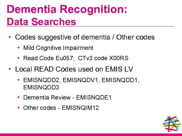 Dementia Recognition: Data Searches • Codes suggestive of dementia / Other codes • Mild