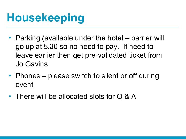 Housekeeping • Parking (available under the hotel – barrier will go up at 5.