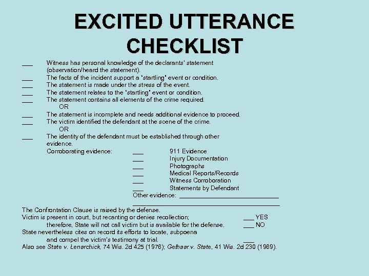 EXCITED UTTERANCE CHECKLIST ___ Witness has personal knowledge of the declarants’ statement (observation/heard the
