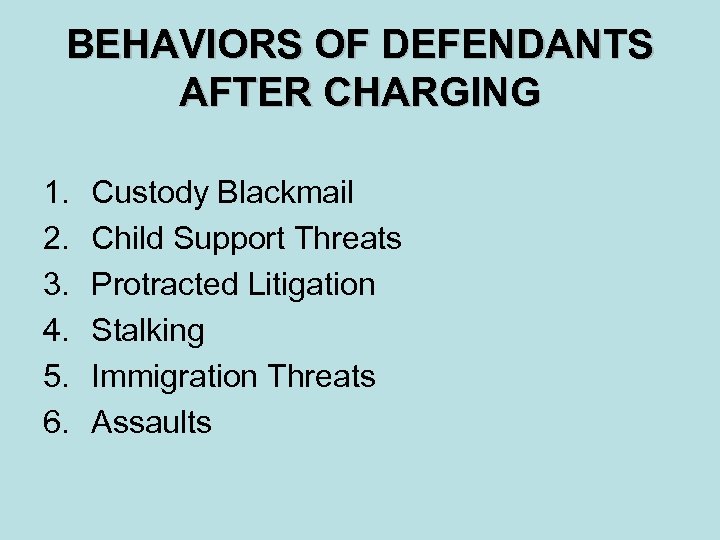 BEHAVIORS OF DEFENDANTS AFTER CHARGING 1. 2. 3. 4. 5. 6. Custody Blackmail Child
