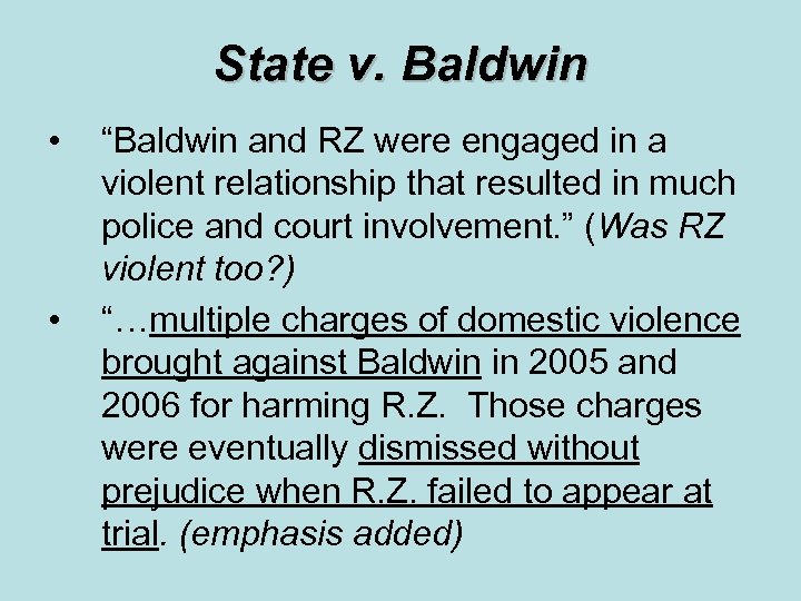 State v. Baldwin • • “Baldwin and RZ were engaged in a violent relationship