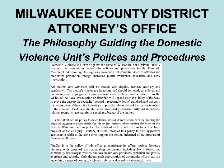 MILWAUKEE COUNTY DISTRICT ATTORNEY’S OFFICE The Philosophy Guiding the Domestic Violence Unit’s Polices and