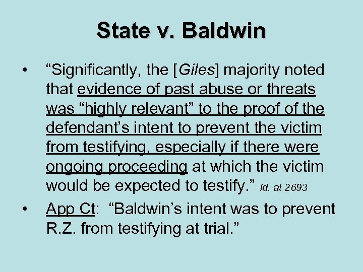 State v. Baldwin • • “Significantly, the [Giles] majority noted that evidence of past