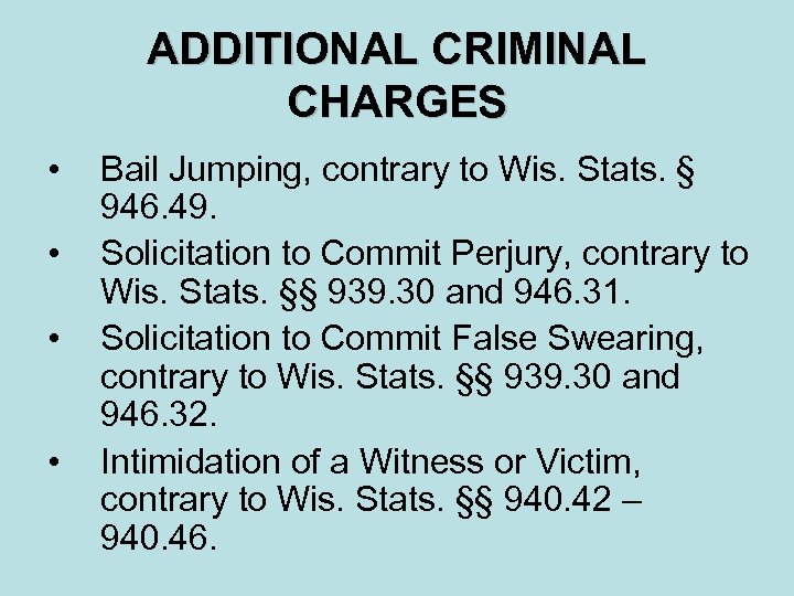 ADDITIONAL CRIMINAL CHARGES • • Bail Jumping, contrary to Wis. Stats. § 946. 49.