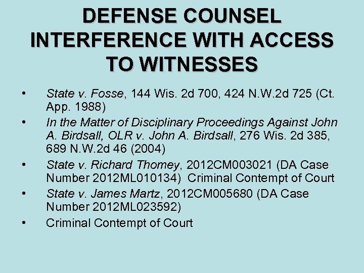 DEFENSE COUNSEL INTERFERENCE WITH ACCESS TO WITNESSES • • • State v. Fosse, 144