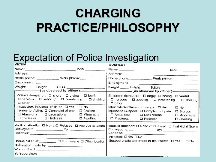 CHARGING PRACTICE/PHILOSOPHY Expectation of Police Investigation 