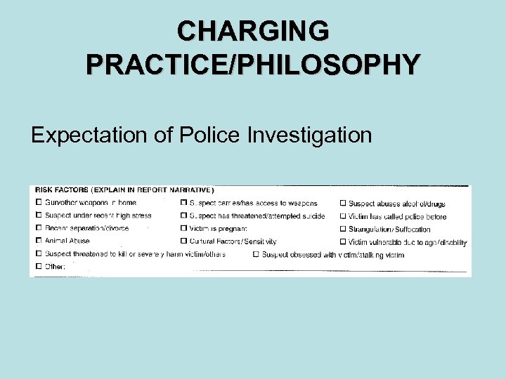 CHARGING PRACTICE/PHILOSOPHY Expectation of Police Investigation 