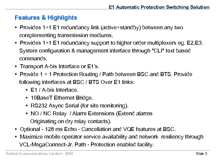 E 1 Automatic Protection Switching Solution Features & Highlights • Provides 1+1 E 1