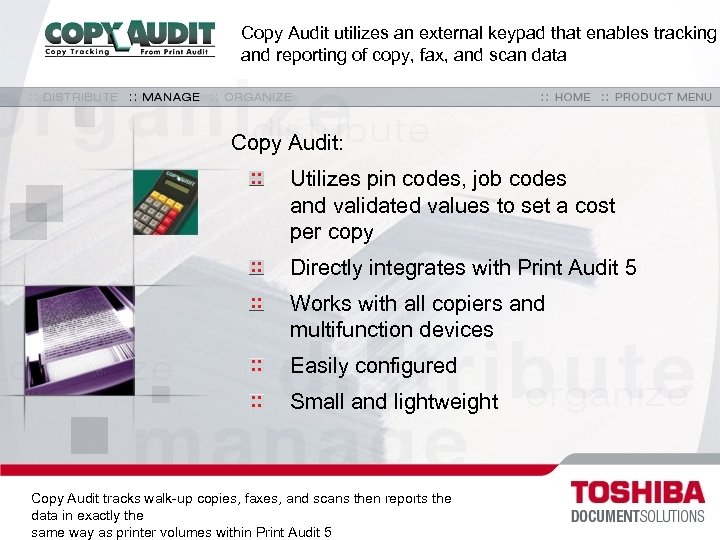 Copy Audit utilizes an external keypad that enables tracking and reporting of copy, fax,