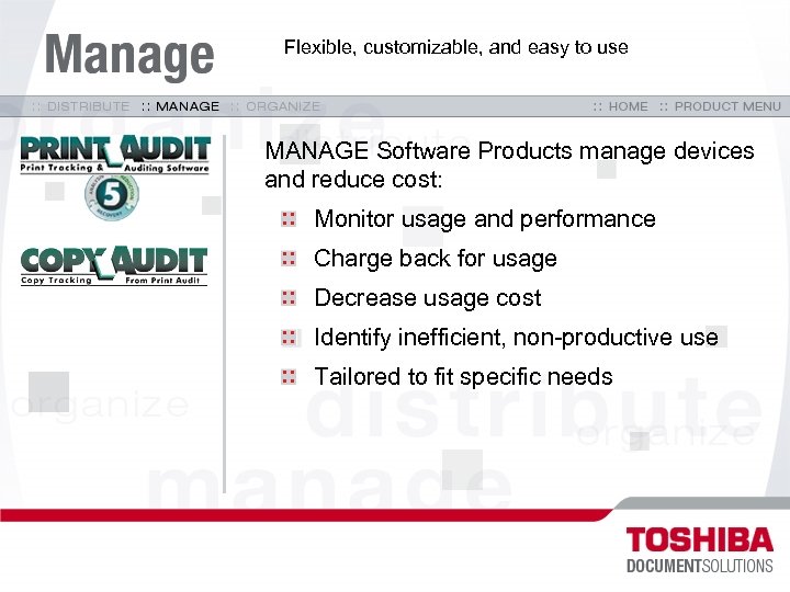 Flexible, customizable, and easy to use MANAGE Software Products manage devices and reduce cost:
