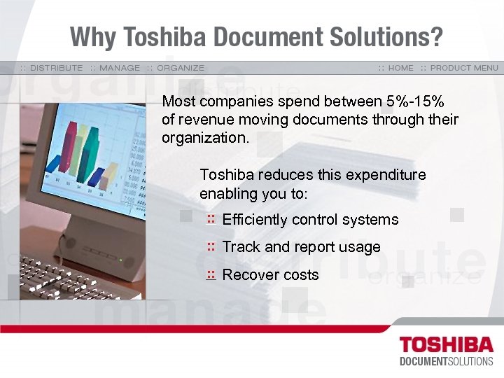 Most companies spend between 5%-15% of revenue moving documents through their organization. Toshiba reduces