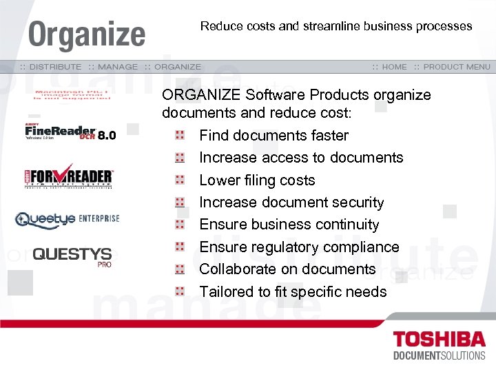 Reduce costs and streamline business processes ORGANIZE Software Products organize documents and reduce cost: