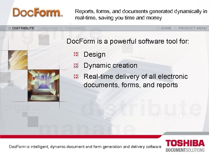 Reports, forms, and documents generated dynamically in real-time, saving you time and money Doc.