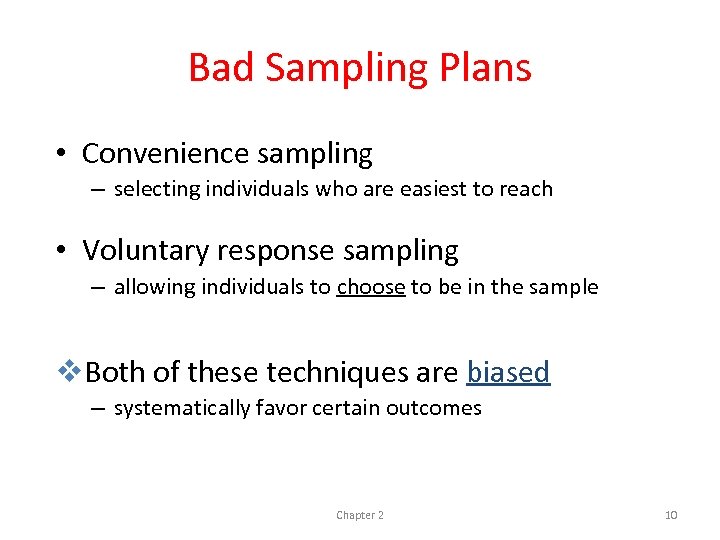 Bad Sampling Plans • Convenience sampling – selecting individuals who are easiest to reach