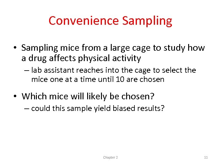 Convenience Sampling • Sampling mice from a large cage to study how a drug