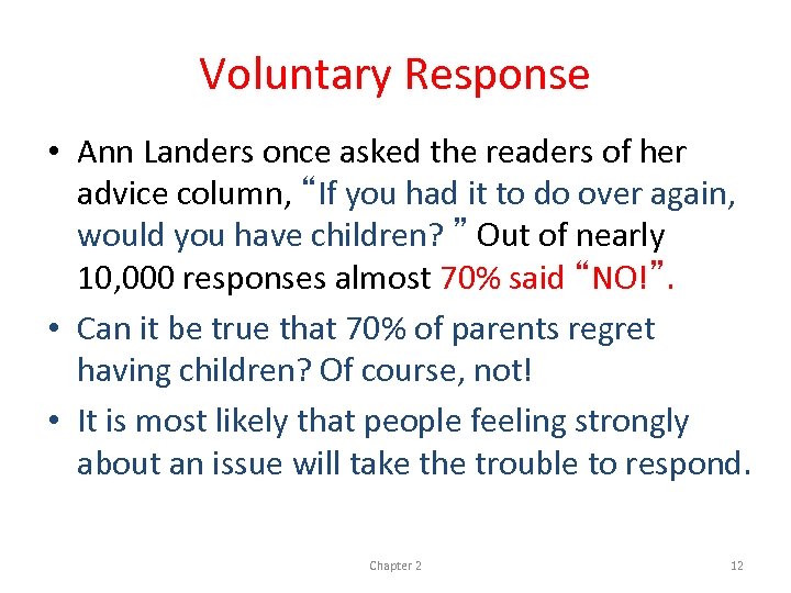 Voluntary Response • Ann Landers once asked the readers of her advice column, “If