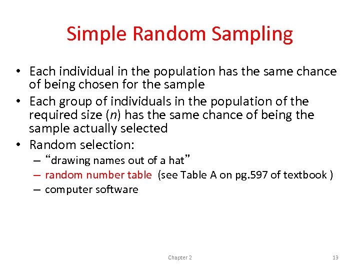 Simple Random Sampling • Each individual in the population has the same chance of