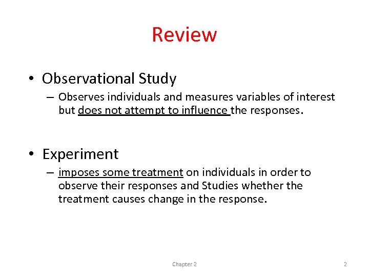 Review • Observational Study – Observes individuals and measures variables of interest but does