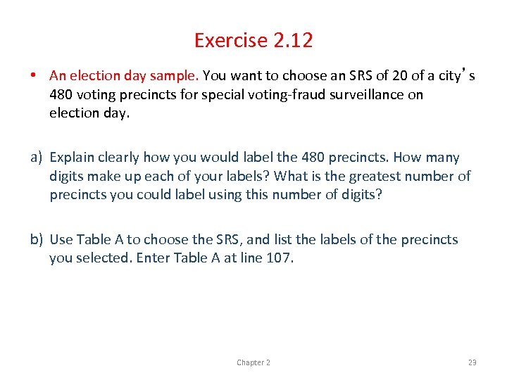 Exercise 2. 12 • An election day sample. You want to choose an SRS