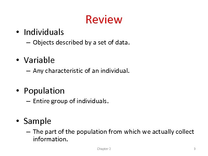  • Individuals Review – Objects described by a set of data. • Variable