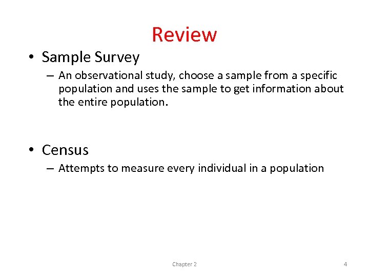  • Sample Survey Review – An observational study, choose a sample from a