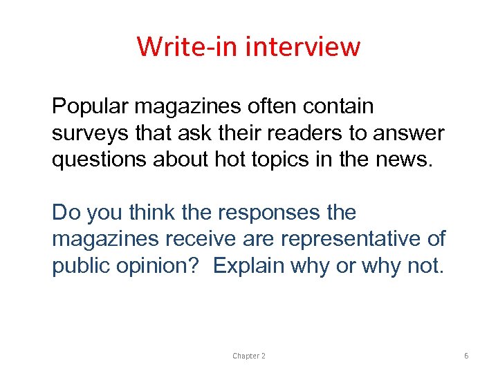 Write-in interview Popular magazines often contain surveys that ask their readers to answer questions