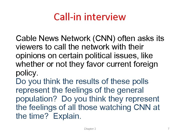 Call-in interview Cable News Network (CNN) often asks its viewers to call the network