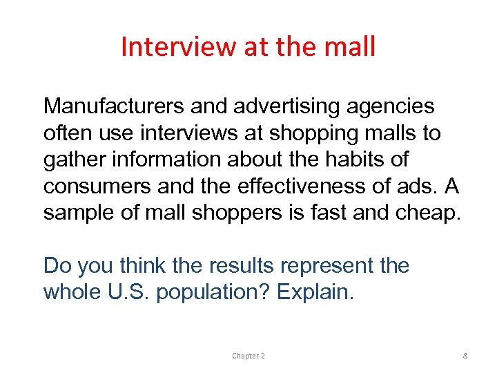 Interview at the mall Manufacturers and advertising agencies often use interviews at shopping malls