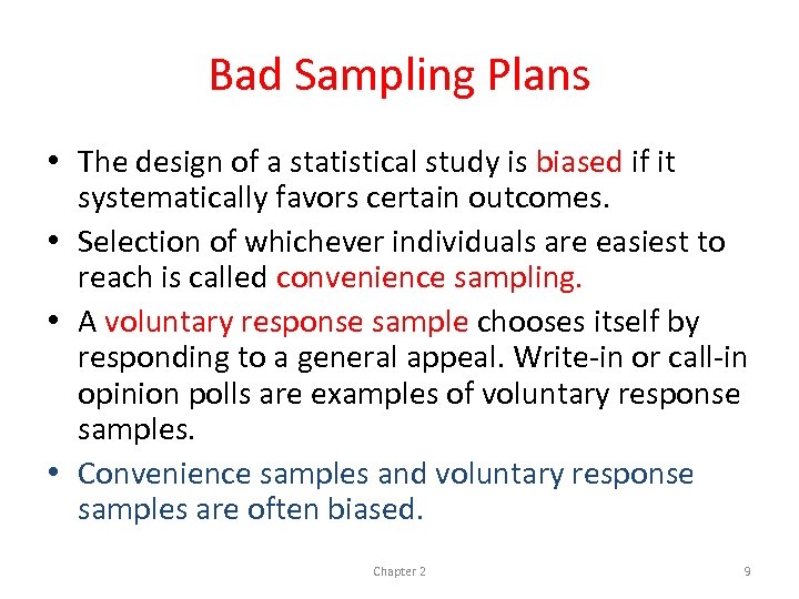 Bad Sampling Plans • The design of a statistical study is biased if it