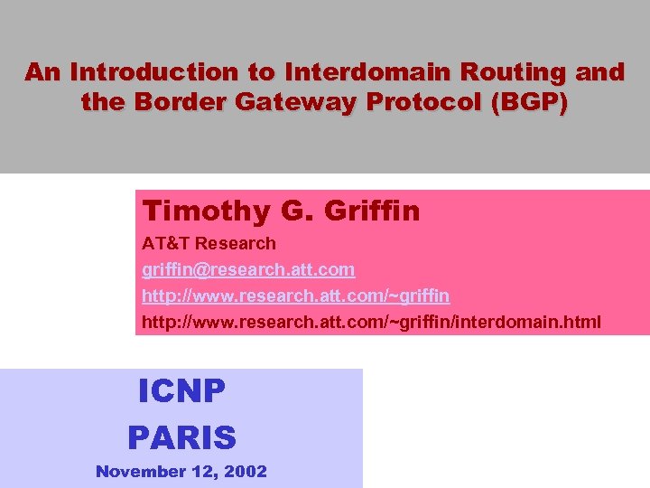 An Introduction to Interdomain Routing and the Border Gateway Protocol (BGP) Timothy G. Griffin