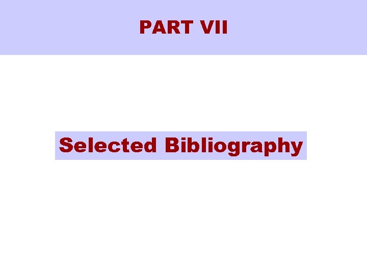 PART VII Selected Bibliography 