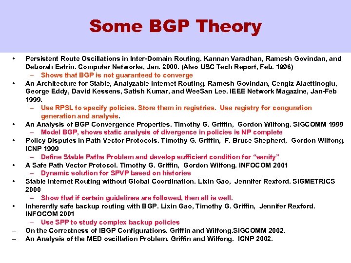 Some BGP Theory • • – – Persistent Route Oscillations in Inter-Domain Routing. Kannan