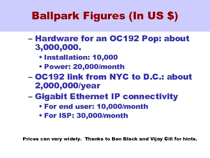 Ballpark Figures (In US $) – Hardware for an OC 192 Pop: about 3,