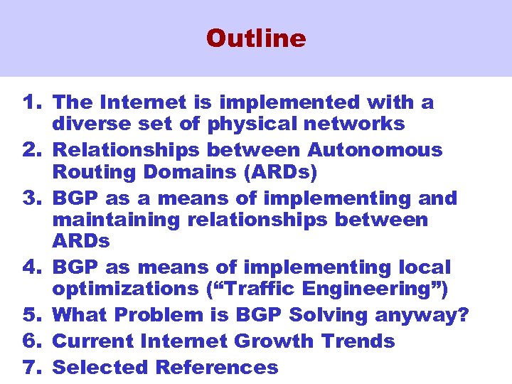 Outline 1. The Internet is implemented with a diverse set of physical networks 2.