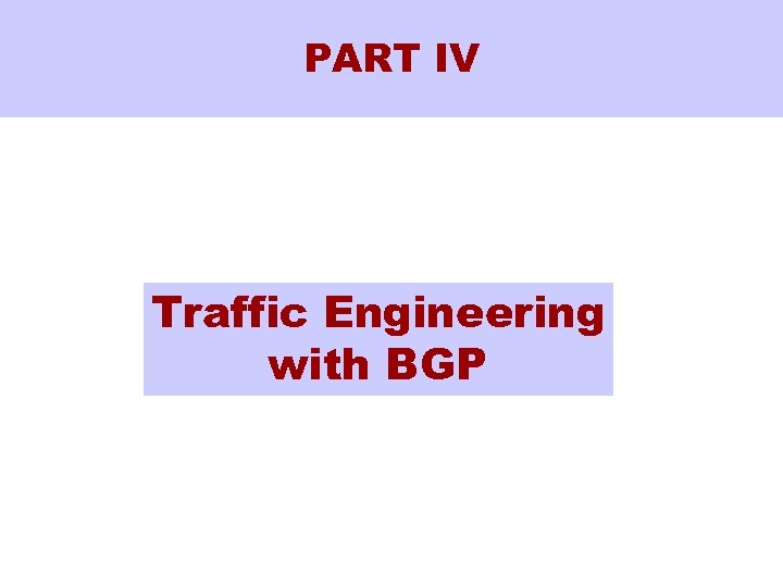 PART IV Traffic Engineering with BGP 