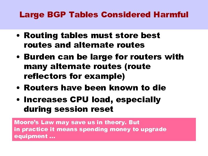Large BGP Tables Considered Harmful • Routing tables must store best routes and alternate