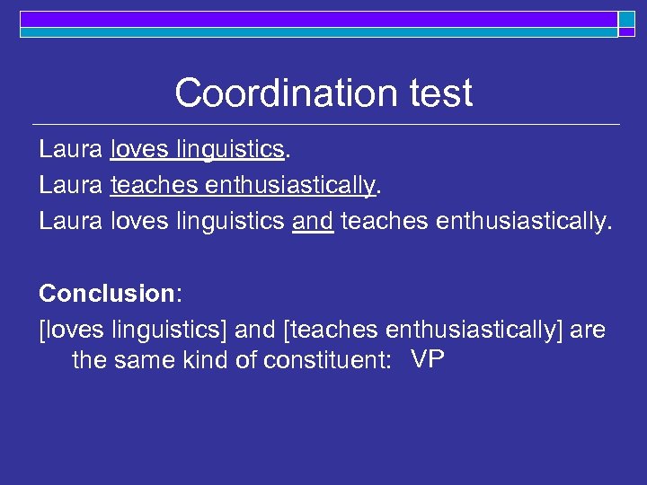 Coordination test Laura loves linguistics. Laura teaches enthusiastically. Laura loves linguistics and teaches enthusiastically.