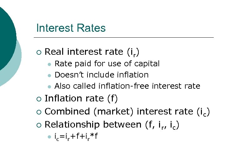 Interest Rates ¡ Real interest rate (ir) l l l Rate paid for use