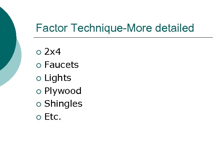 Factor Technique-More detailed 2 x 4 ¡ Faucets ¡ Lights ¡ Plywood ¡ Shingles