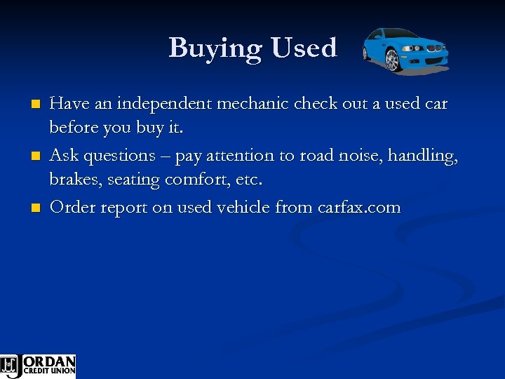 Buying Used n n n Have an independent mechanic check out a used car