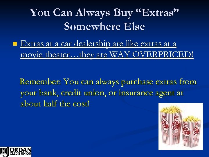 You Can Always Buy “Extras” Somewhere Else n Extras at a car dealership are