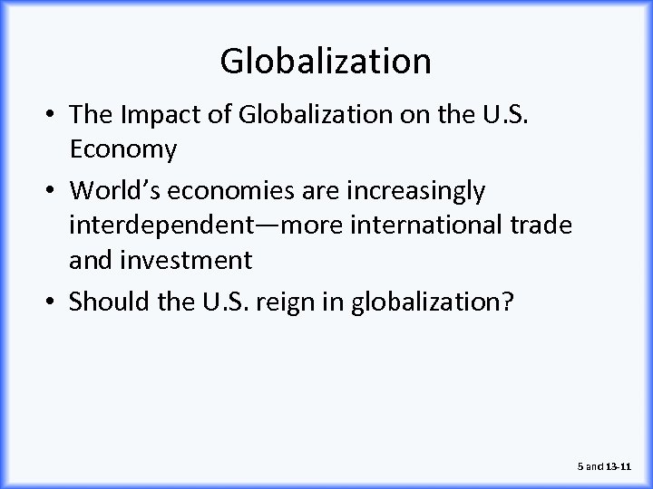 Globalization • The Impact of Globalization on the U. S. Economy • World’s economies