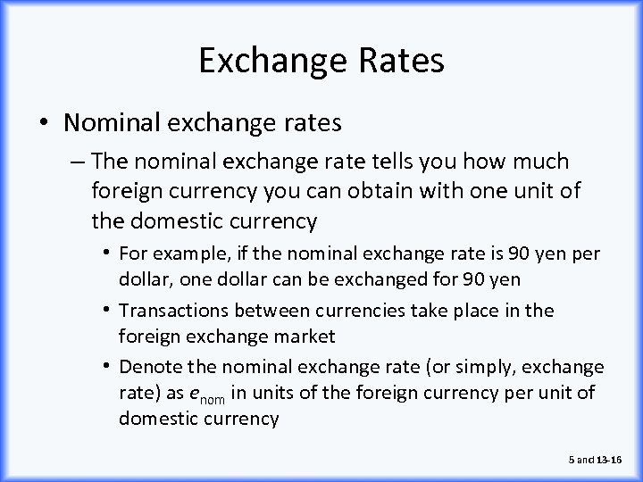 Exchange Rates • Nominal exchange rates – The nominal exchange rate tells you how