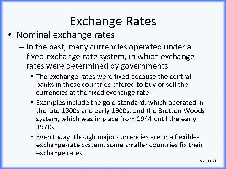 Exchange Rates • Nominal exchange rates – In the past, many currencies operated under